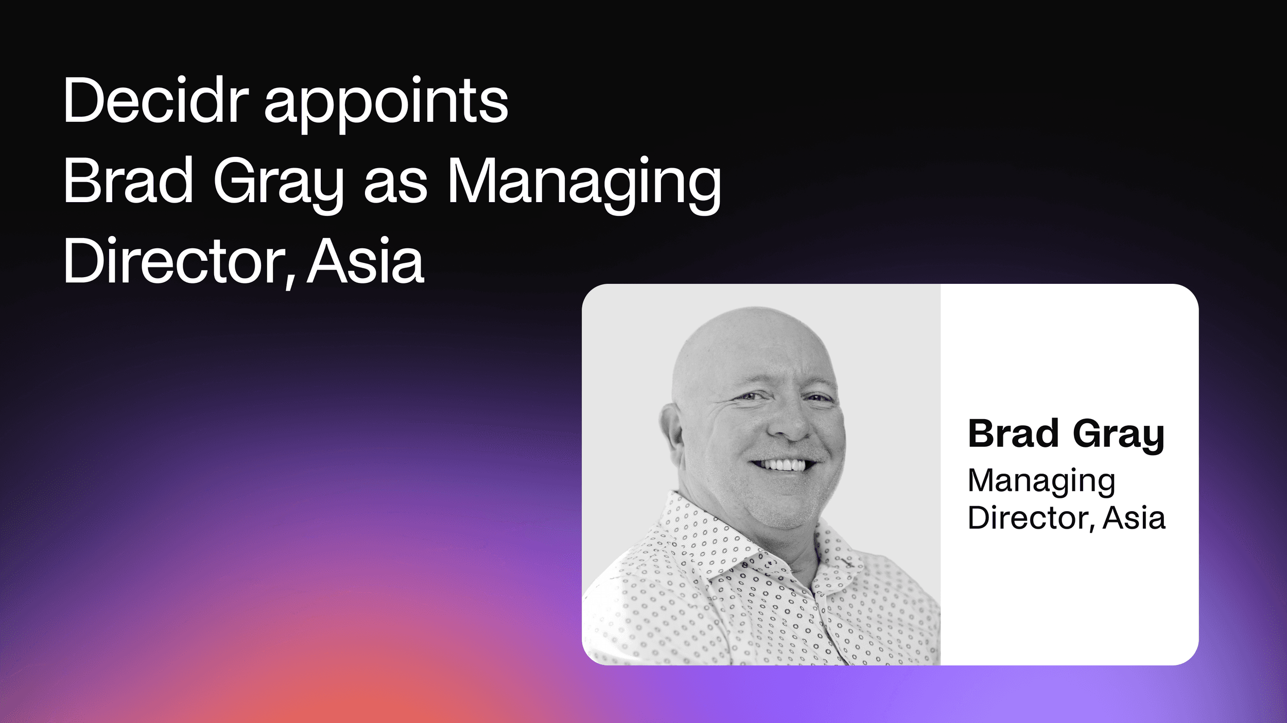 Decidr appoints Brad Gray as Managing Director, Asia